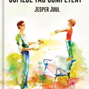 Copilul tău competent - Paperback brosat - Jesper Juul - Univers