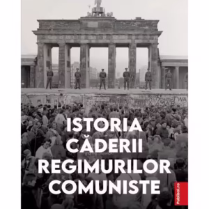 Istoria caderii regimurilor comuniste