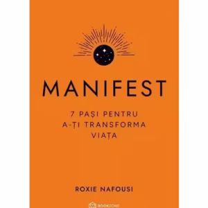 Manifest. 7 pasi pentru a-ti transforma viata