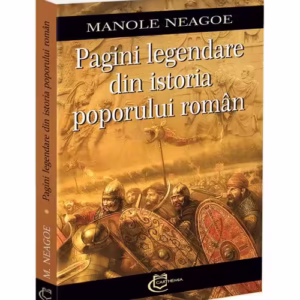 Pagini legendare din istoria poporului roman