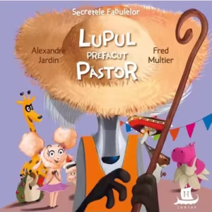 Secretele Fabulelor. Lupul prefacut pastor
