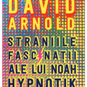 Straniile fascinatii ale lui Noah Hypnotik