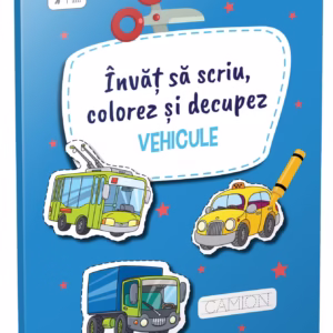 Invat sa scriu, colorez si decupez Vehicule